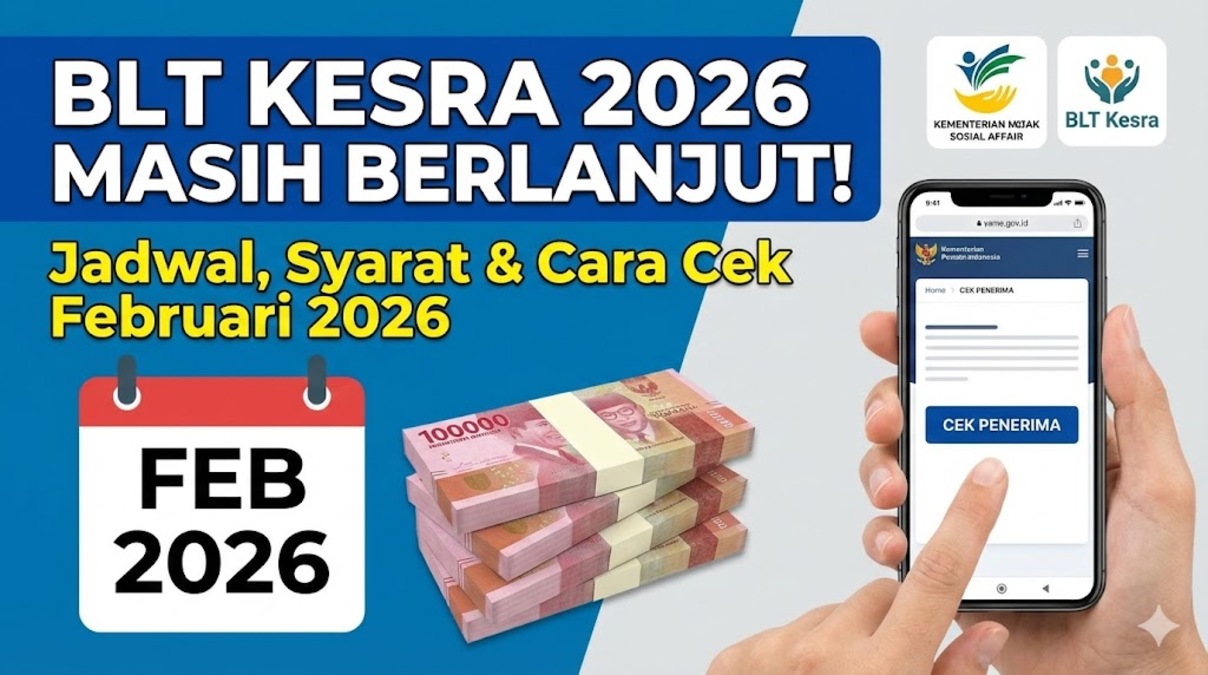 BLT Kesra 2026 Masih Berlanjut: Jadwal Pencairan, Syarat Terbaru, dan Cara Cek Penerima Februari 2026