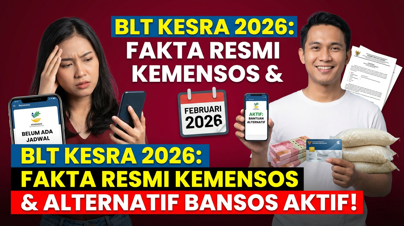 BLT Kesra 2026: Fakta Resmi Kemensos tentang Pencairan dan Alternatif Bansos yang Masih Aktif Februari 2026