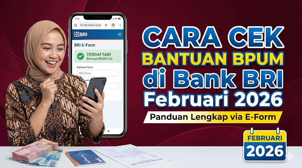 Cara Cek Bantuan BPUM di Bank BRI Februari 2026: Panduan Lengkap via E-Form