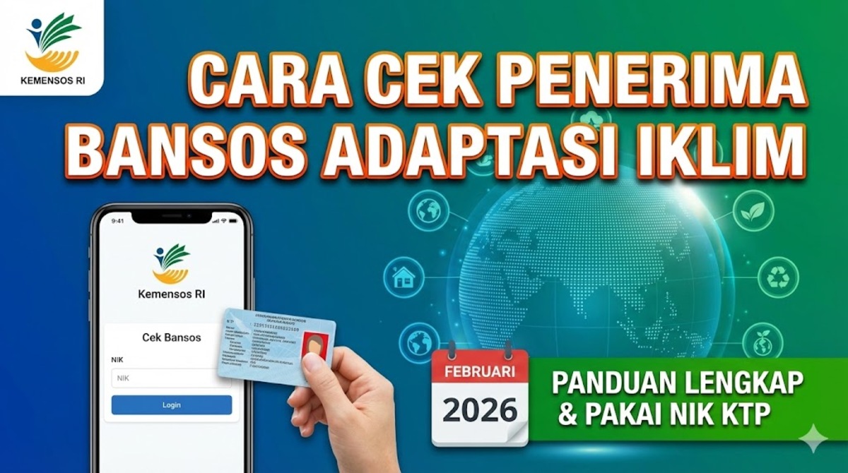 Cara Cek Penerima Bansos Adaptasi Iklim Februari 2026 Pakai NIK KTP, Ini Panduan Lengkapnya