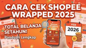 Cara Cek Shopee Wrapped 2025 dan Total Belanja Setahun: Panduan Lengkap Februari 2026