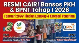 Nominal Bansos PKH dan BPNT Tahap I 2026 Resmi Cair, Ini Rincian Lengkap Setiap Kategori Penerima Februari 2026