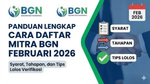 Panduan Lengkap Cara Daftar Mitra BGN Februari 2026: Syarat, Tahapan, dan Tips Lolos Verifikasi