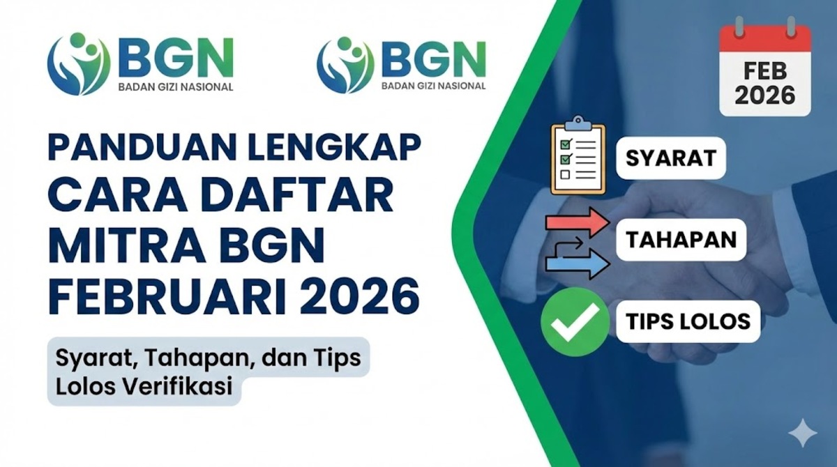 Panduan Lengkap Cara Daftar Mitra BGN Februari 2026: Syarat, Tahapan, dan Tips Lolos Verifikasi