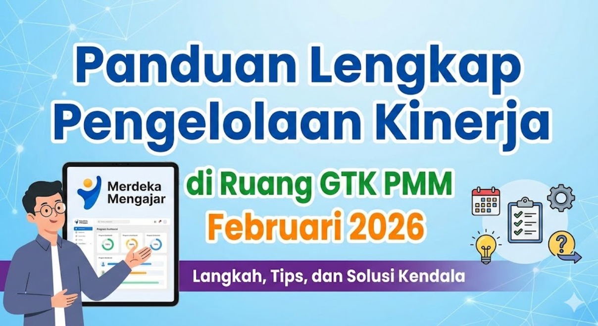 Panduan Lengkap Pengelolaan Kinerja di Ruang GTK PMM Februari 2026: Langkah, Tips, dan Solusi Kendala
