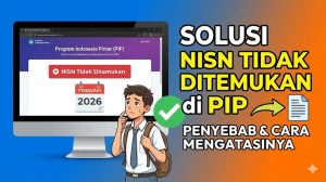 Solusi NISN Tidak Ditemukan di PIP Februari 2026: Penyebab dan Cara Mengatasinya